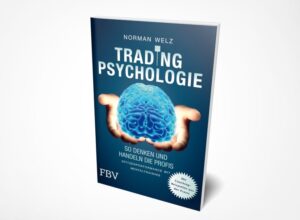 Norman Welz: Tradingpsychologie – So denken und handeln die Profis: Spitzenperformance mit Mentaltraining