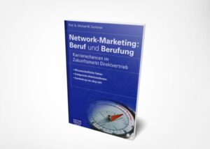 Prof. Dr. Michael M. Zacharias: Network-Marketing: Beruf und Berufung: Karrierechancen im Zukunftsmarkt Direktvertrieb