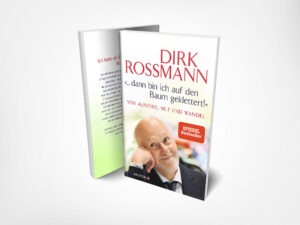 Dirk Rossmann: ... dann bin ich auf den Baum geklettert! – Von Aufstieg, Mut und Wandel