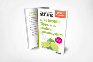 Dr. med. Ulrich Strunz: Die 15 besten Tipps für ein starkes Immunsystem: Bleiben Sie gesund!