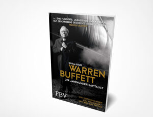 Gisela Baur: Warren Buffett – Der Jahrhundertkapitalist: Vom Zeitungsjungen zum Milliardär – sein Weg zum Erfolg