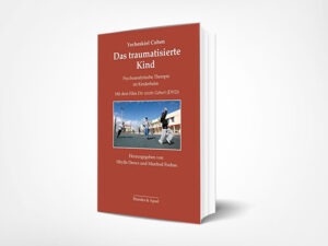 Yecheskiel Cohen: Das traumatisierte Kind: Psychoanalytische Therapie im Kinderheim. Mit dem Film »Die zweite Geburt« (Schriften zur Psychotherapie und Psychoanalyse)