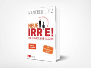 Manfred Lütz: Neue Irre – Wir behandeln die Falschen: Eine heitere Seelenkunde. Auf dem neuesten Stand der Forschung