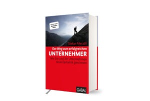 Stefan Merath: Der Weg zum erfolgreichen Unternehmer: Wie Sie und Ihr Unternehmen neue Dynamik gewinnen