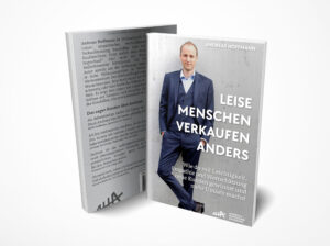 Andreas Hoffmann: Leise Menschen verkaufen anders: Wie du mit Leichtigkeit, Empathie und Wertschätzung neue Kunden gewinnst und mehr Umsatz machst.