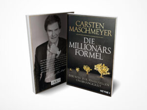 Carsten Maschmeyer: Die Millionärsformel: Der Weg zur finanziellen Unabhängigkeit.