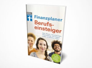 Thomas Hammer: Finanzplaner Berufseinsteiger: Finanzen im Griff mit klaren Handlungspaketen & Checklisten - Erfolgreich planen: Geld, Steuern, Versicherungen, Altersvorsorge, Vermögensaufbau verständlich erklärt